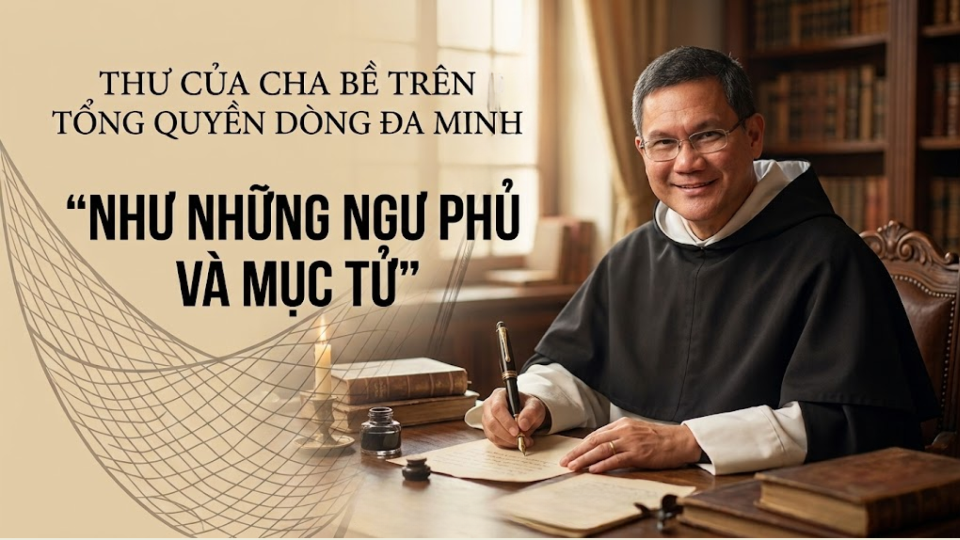 Thư của Cha Bề trên Tổng quyền Dòng Đa Minh: "Như những ngư phủ và mục tử"